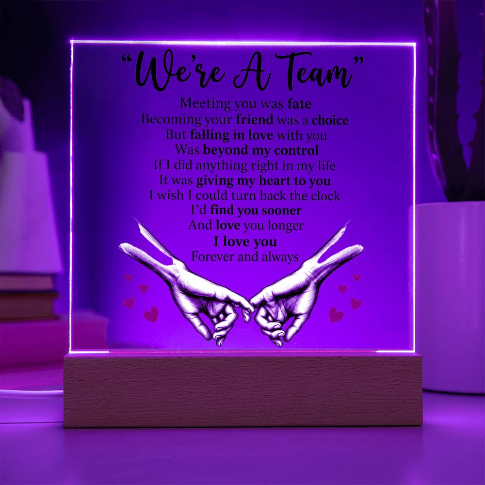 We’re A Team- Acrylic Plaque