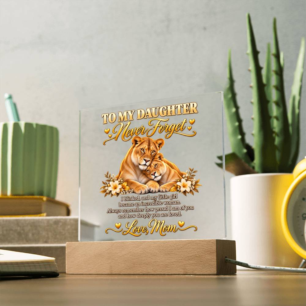 To My Daughter “Never Forget” Lioness Acrylic Plaque – Meaningful Gift from Mom