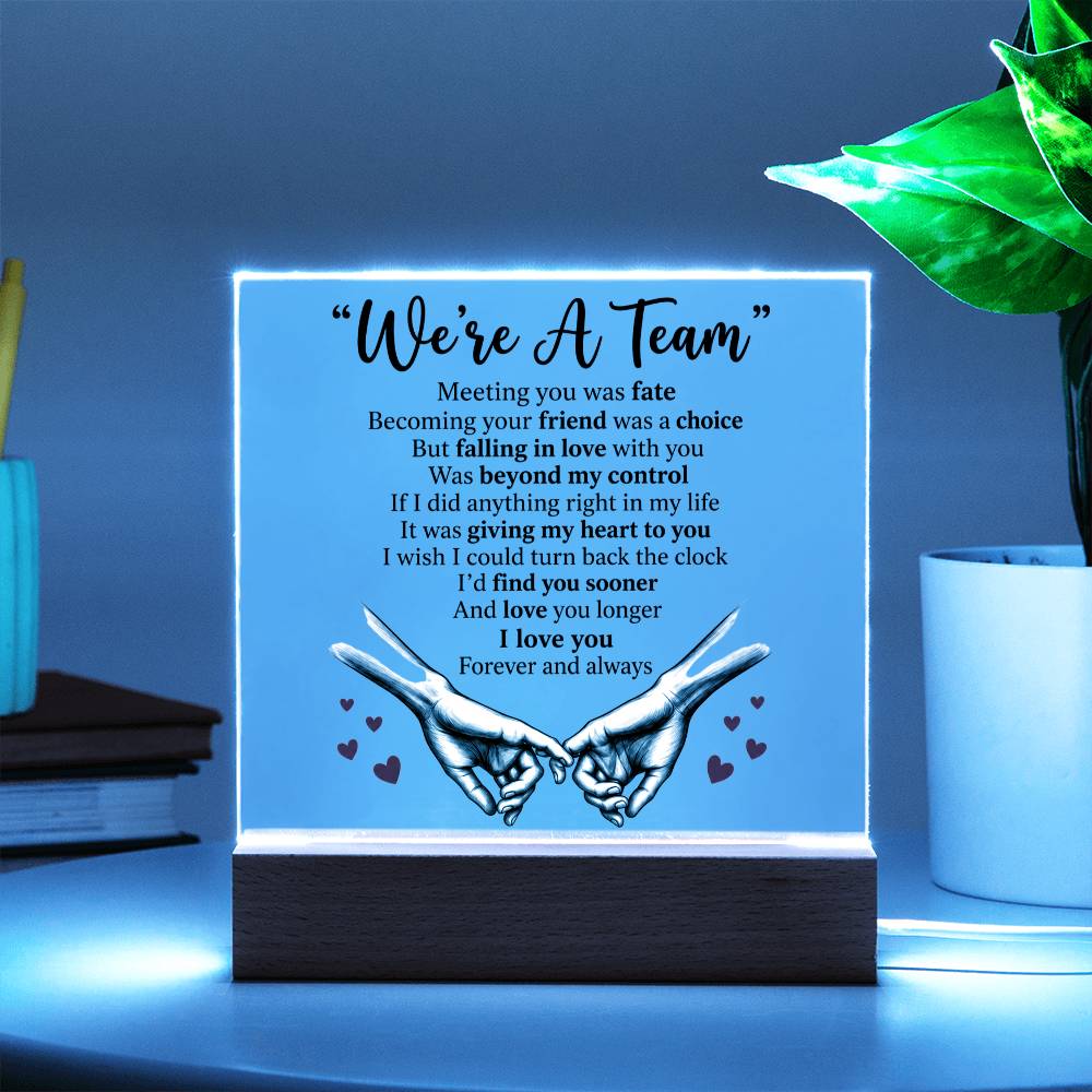 We’re A Team- Acrylic Plaque