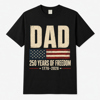 Dad 250 Years of Freedom Patriotic T-Shirt