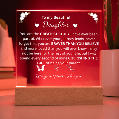 To My Beautiful Daughter — You Are My Greatest Story (Acrylic Plaque)