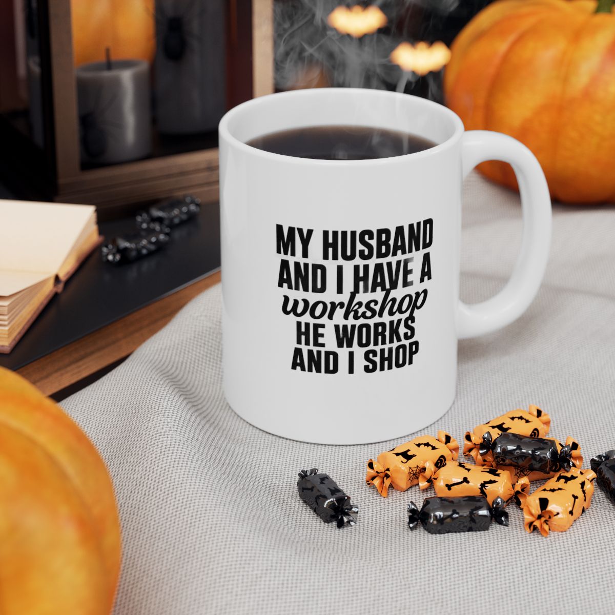 My Husband Works, I Shop – Funny  Mug