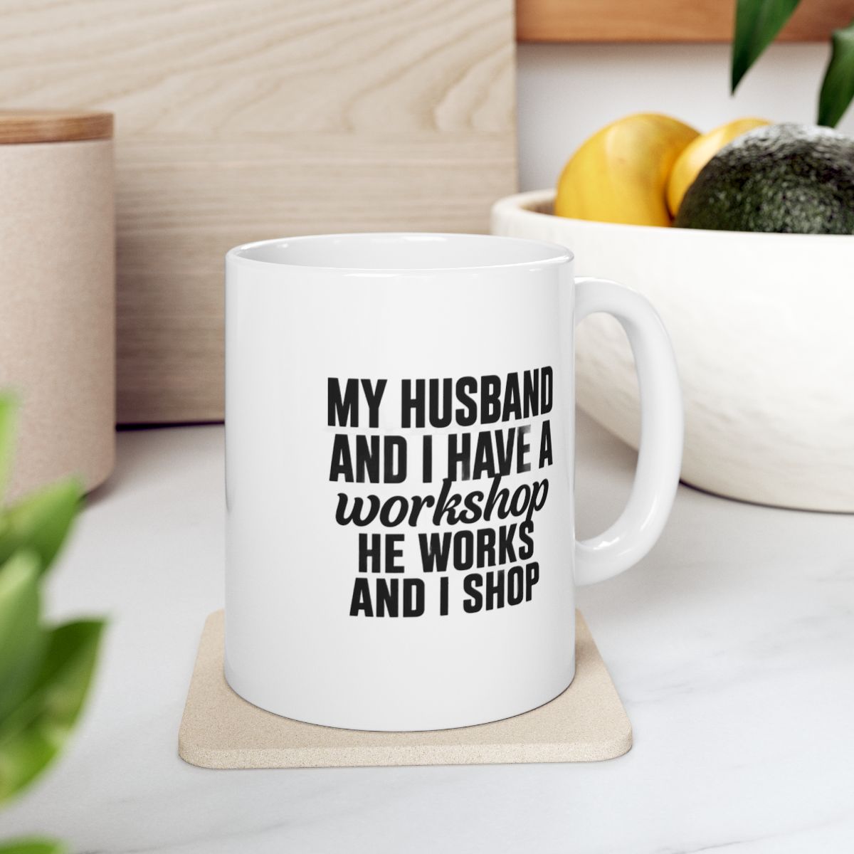 My Husband Works, I Shop – Funny  Mug