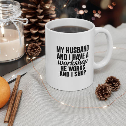My Husband Works, I Shop – Funny  Mug