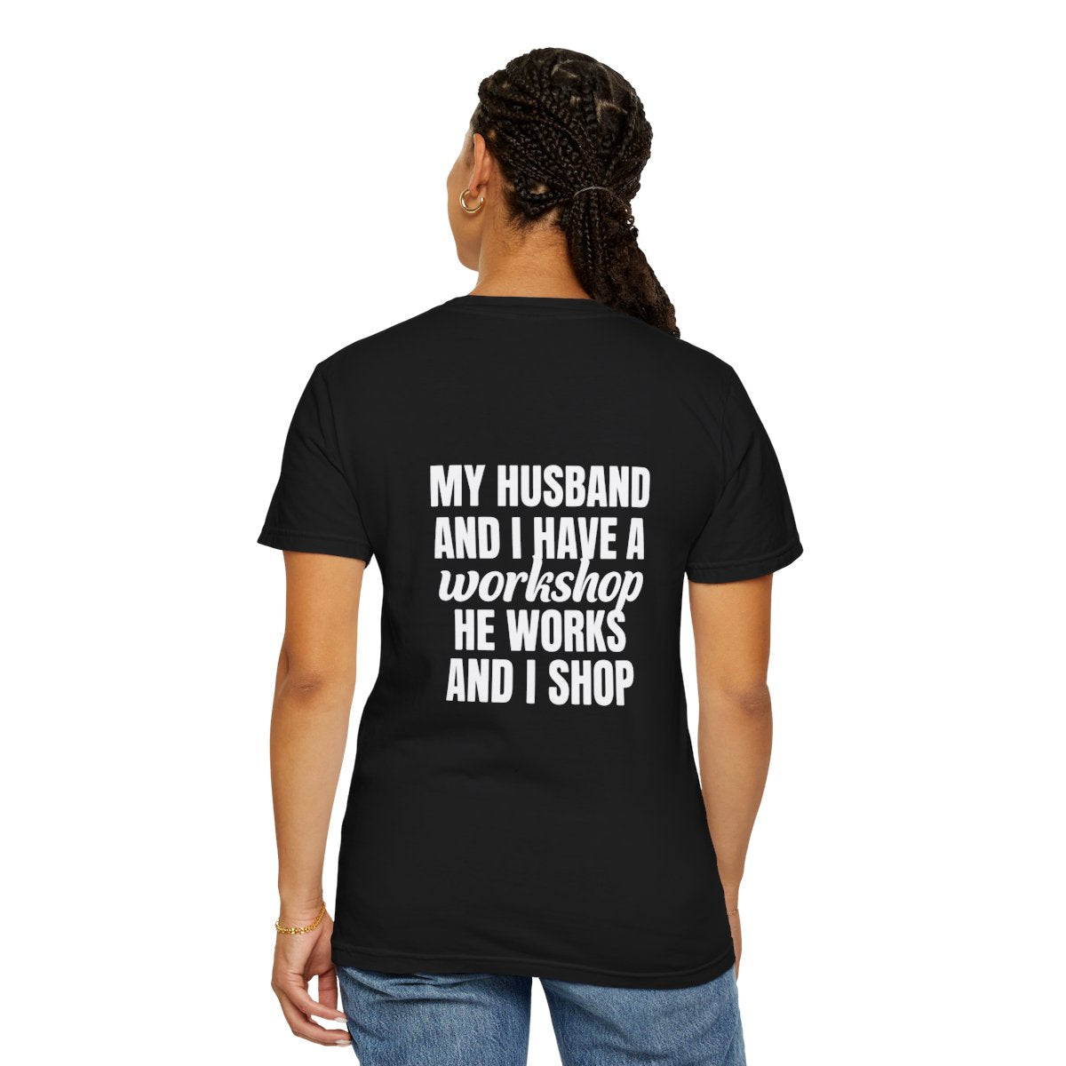 My Husband Works, I Shop – Funny Workshop T-Shirt